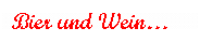 Textfeld: Bier und Wein�